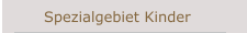 Spezialgebiet Kinder