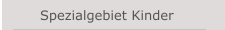 Spezialgebiet Kinder